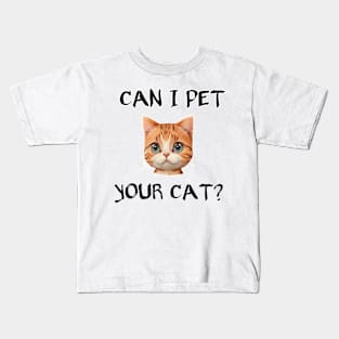 can i pet your cat funny Kids T-Shirt